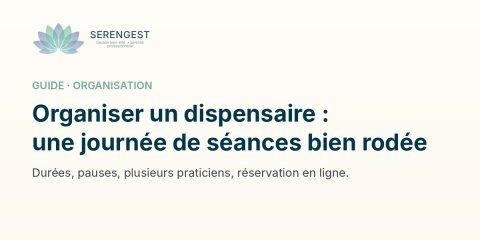 Organiser un dispensaire : une journée de séances bien rodée, du planning à l'encaissement